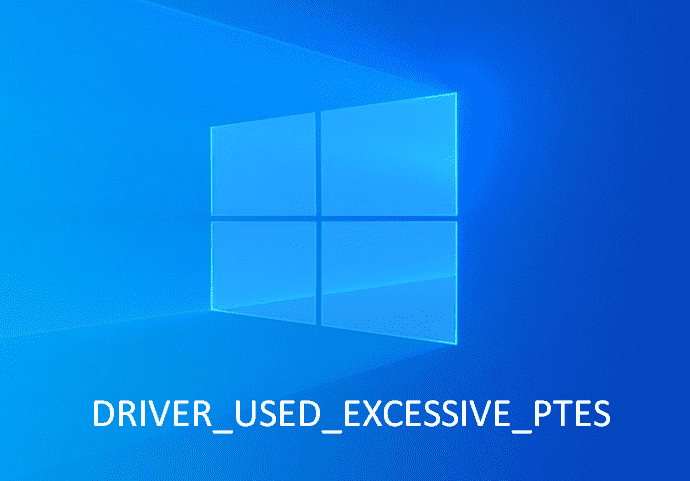DRIVER_USED_EXCESSIVE_PTES