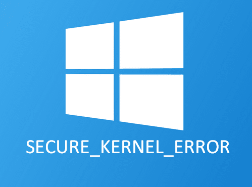 Fix SECURE_KERNEL_ERROR Blue Screen Windows 10
