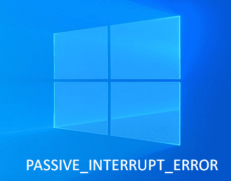 PASSIVE INTERRUPT ERROR Blue Screen