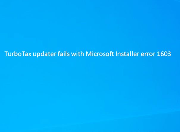 TurboTax updater fails with Microsoft Installer error 1603