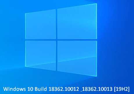 Windows 10 Build 18362.10012 & 18362.10013 [19H2]