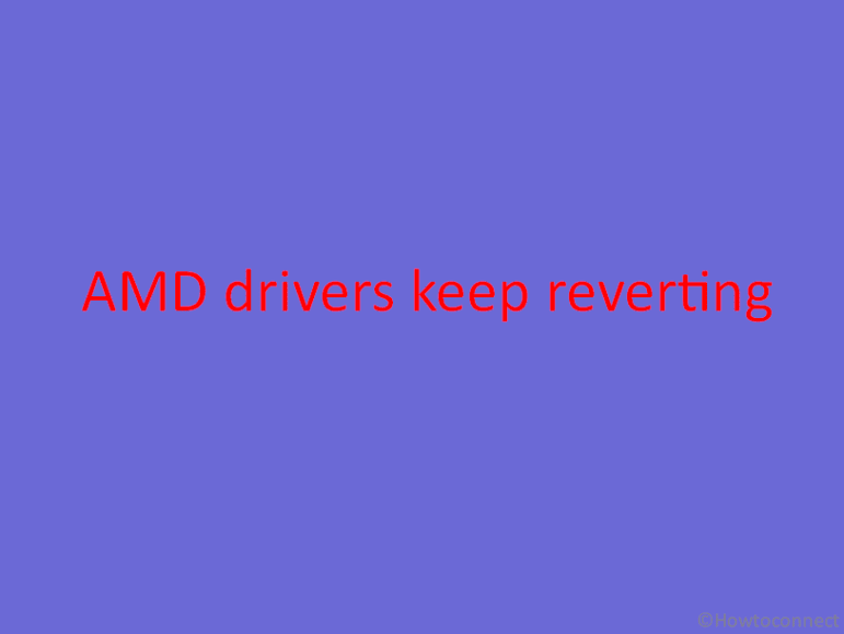Fix AMD Graphics Drivers keep reverting in Windows 11