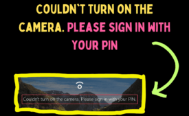 Couldn't turn on the camera. Please sign in with your PIN