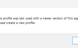 XULRunner This profile was last used with a newer version of this application. Please create a new profile