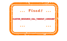 CLUSTER_RESOURCE_CALL_TIMEOUT_LIVEDUMP