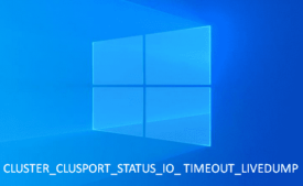 Fix CLUSTER_CLUSPORT_STATUS_IO_ TIMEOUT_LIVEDUMP in Windows 10