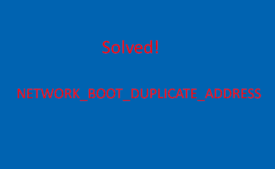 NETWORK_BOOT_DUPLICATE_ADDRESS