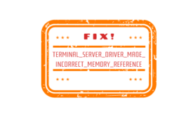 TERMINAL SERVER DRIVER MADE INCORRECT MEMORY REFERENCE