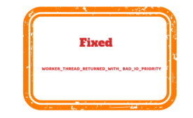 WORKER_THREAD_RETURNED_WITH_ BAD_IO_PRIORITY